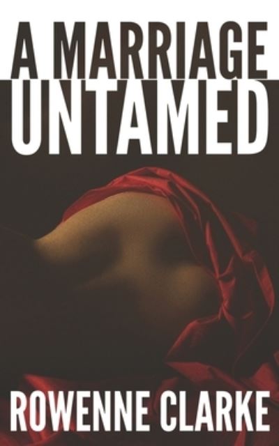 Cover for Rowenne Clarke · A Marriage Untamed (Paperback Book) (2020)