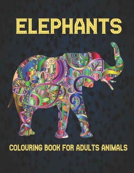 Cover for Qta World · Elephants Colouring Book for Adults Animals: 40 Stress Relieving Designs Elephants Coloring Book for Adults for Stress Relief and Relaxation 40 amazing elephants designs to Color (Pocketbok) (2021)