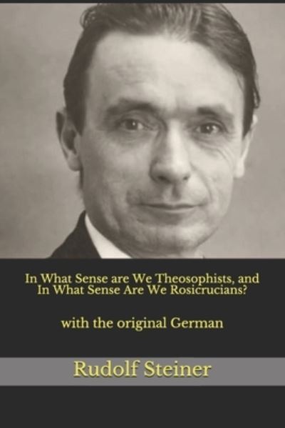 Cover for Rudolf Steiner · In What Sense are We Theosophists, and In What Sense Are We Rosicrucians? (Taschenbuch) (2021)