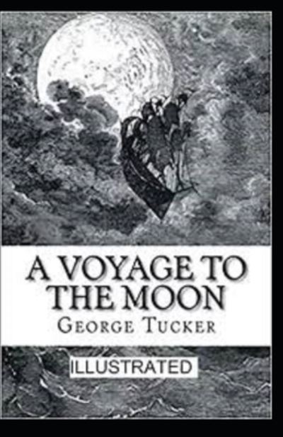 A Voyage to the Moon Illustrated - George Tucker - Książki - Independently Published - 9798706927905 - 9 lutego 2021