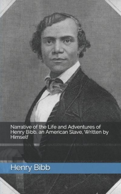 Cover for Henry Bibb · Narrative of the Life and Adventures of Henry Bibb, an American Slave, Written by Himself (Paperback Book) (2021)