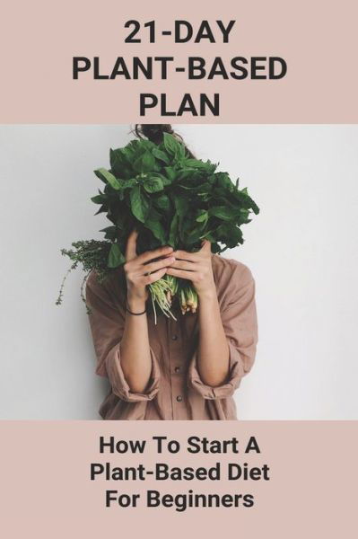 21-Day Plant-Based Plan - Audra Hanafan - Books - Independently Published - 9798747067905 - May 1, 2021