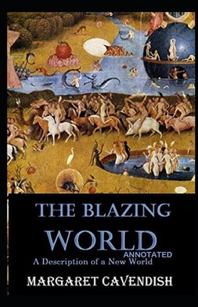 Cover for Margaret Cavendish · The Blazing World Annotated (Paperback Book) (2021)