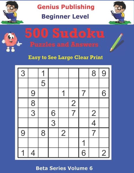 Cover for Genius Publishing · 500 Beginner Sudoku Puzzles and Answers Beta Series Volume 6 (Paperback Book) (2021)