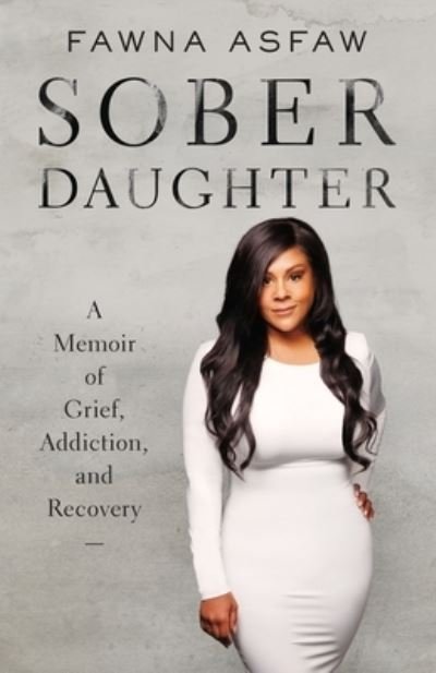 Cover for Fawna Asfaw · Sober Daughter: A Memoir of Grief, Addiction, and Recovery (Taschenbuch) (2022)