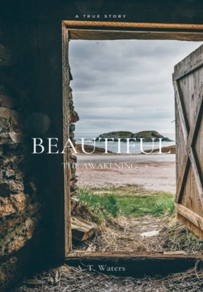 Cover for A T Waters · Beautiful: The Awakening (Paperback Book) (2021)