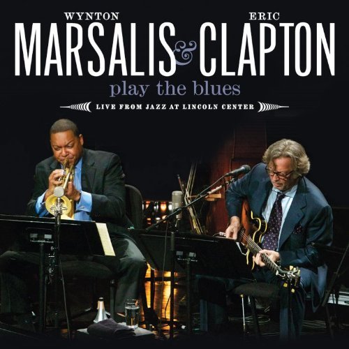 Cover for Wynton Marsalis / Eric Clapton · Play the Blues Live from Jazz at Lincoln Center (CD/DVD) [CD+DVD edition] (2011)