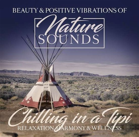 Nature Sounds · Chilling in a tipi (CD) (2017)