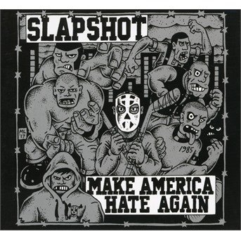Make America Hate Again - Slapshot - Musiikki - PHD MUSIC - 0842812105906 - torstai 21. kesäkuuta 2018