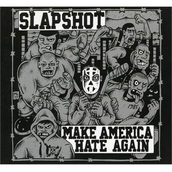 Make America Hate Again - Slapshot - Musik - PHD MUSIC - 0842812105906 - 21. juni 2018