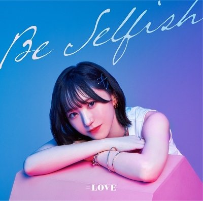 Cover for =love · Be Selfish (CD) [Japan Import edition] (2022)
