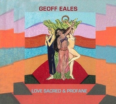 Cover for Geoff Eales · Love Sacred &amp; Profane (CD) (2022)