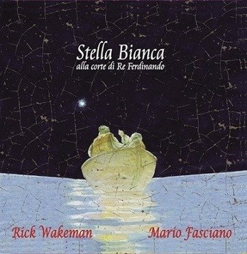 Wakeman,rick / Fasciano,m · Stella Bianca Alla Corte Di Re Ferdinando (CD) (2020)