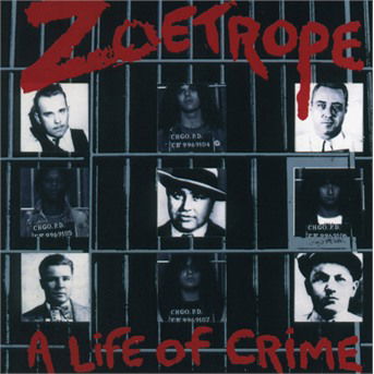 Cover for Zoetrope · A Life Of Crime (CD) (2021)