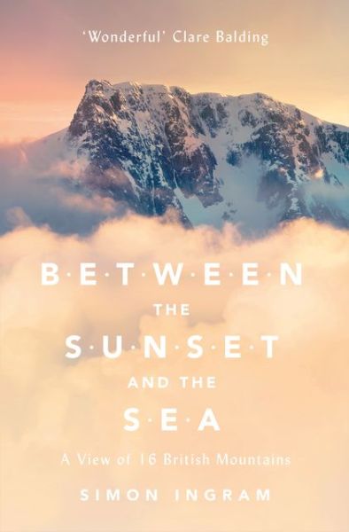 Cover for Simon Ingram · Between the Sunset and the Sea: A View of 16 British Mountains (Paperback Book) (2016)