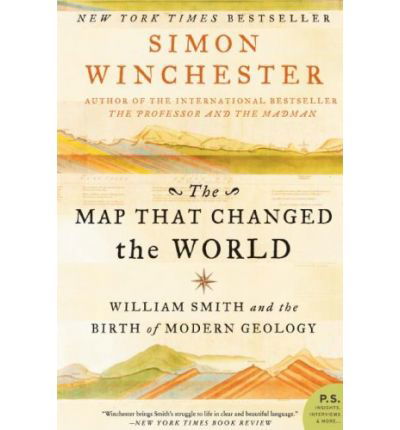 The Map That Changed the World: William Smith and the Birth of Modern Geology - Simon Winchester - Kirjat - HarperCollins - 9780061767906 - tiistai 28. huhtikuuta 2009