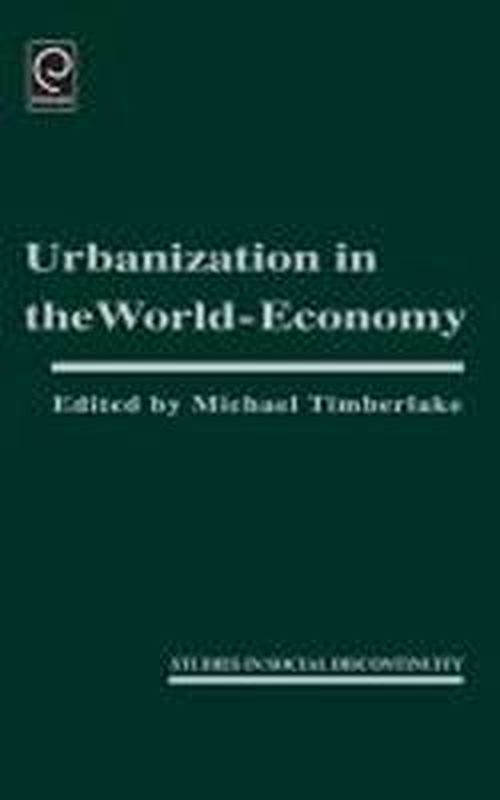 Cover for Michael Timberlake · Urbanization in the World Economy - Studies in Social Discontinuity (Hardcover Book) [First edition] (1985)