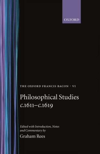 Cover for Francis Bacon · The Oxford Francis Bacon VI: Philosophical Studies c.1611-c.1619 - The Oxford Francis Bacon (Inbunden Bok) (1996)