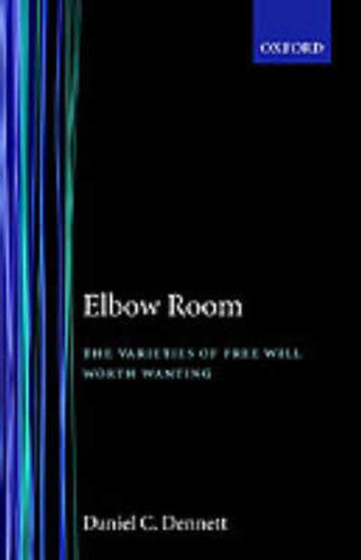 Cover for Daniel C. Dennett · Elbow Room: The Varieties of Free Will Worth Wanting (Paperback Bog) (1985)