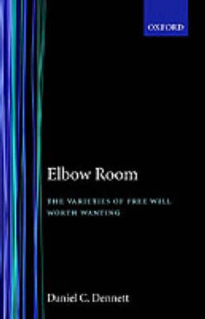 Cover for Daniel C. Dennett · Elbow Room: The Varieties of Free Will Worth Wanting (Paperback Book) (1985)