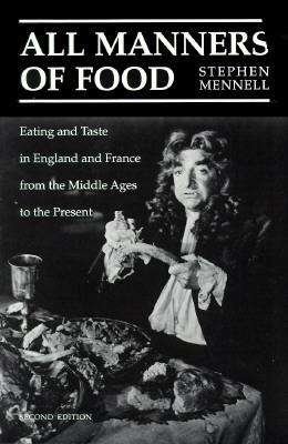 Cover for Stephen Mennell · All Manners of Food: Eating and Taste in England and France from the Middle Ages to the Present (Paperback Book) (1995)
