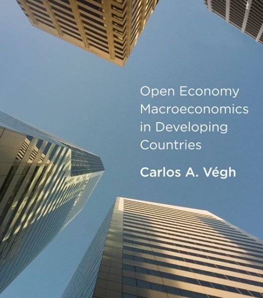Cover for Carlos A. Vegh · Open Economy Macroeconomics in Developing Countries - The MIT Press (Hardcover Book) (2013)