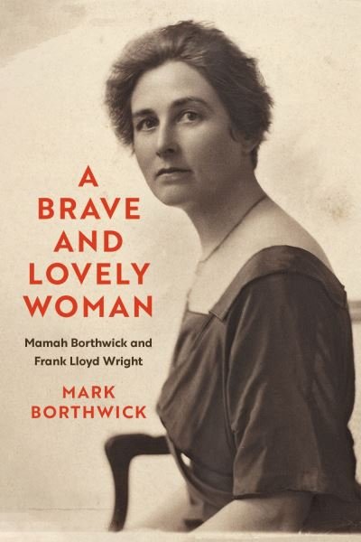 Brave and Lovely Woman - Mark Borthwick - Books - University of Wisconsin Press - 9780299342906 - March 14, 2023