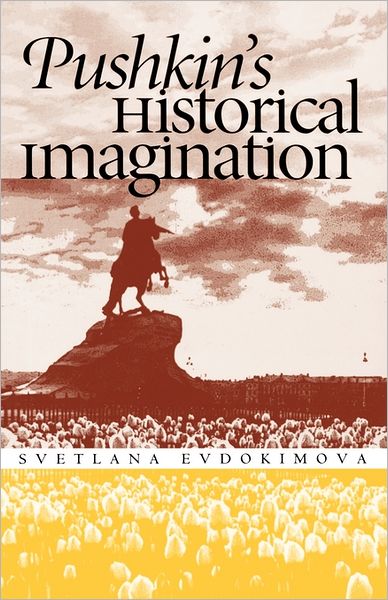 Cover for Svetlana Evdokimova · Pushkin's Historical Imagination - Russian Literature and Thought Series (Paperback Book) (2011)