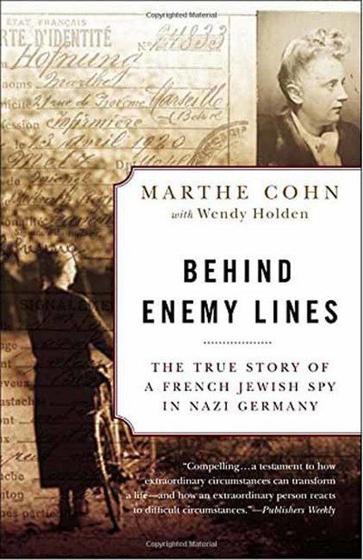 Behind Enemy Lines: The True Story of a French Jewish Spy in Nazi Germany - Marthe Cohn - Books - Random House USA Inc - 9780307335906 - March 28, 2006