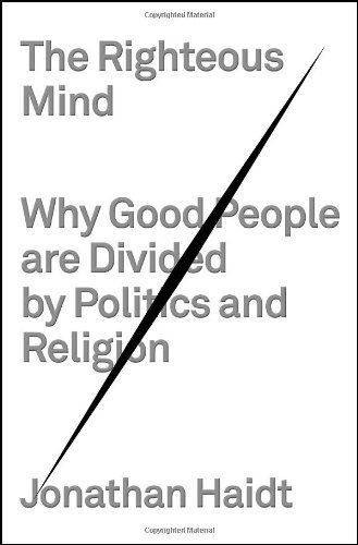 Cover for Jonathan Haidt · The Righteous Mind: Why Good People Are Divided by Politics and Religion (Gebundenes Buch) (2012)