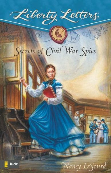 Cover for Nancy LeSourd · Secrets of Civil War Spies - Liberty Letters (Paperback Book) (2008)