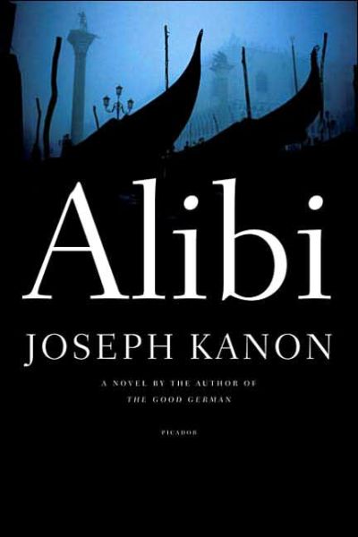 Alibi: a Novel - Joseph Kanon - Books - Picador - 9780312425906 - May 16, 2006