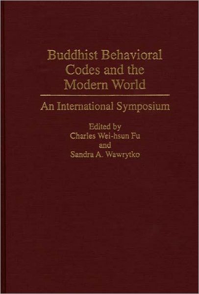Cover for Chung-hwa International Conference on Buddhism · Buddhist Behavioral Codes and the Modern World: An International Symposium - Contributions to the Study of Religion (Hardcover Book) (1994)