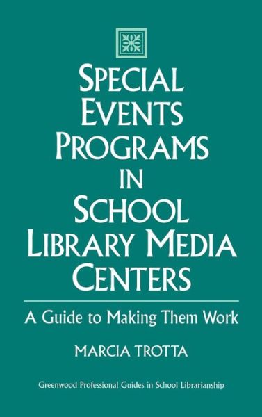 Cover for Marcia Trotta · Special Events Programs in School Library Media Centers: A Guide to Making Them Work (Hardcover Book) (1997)