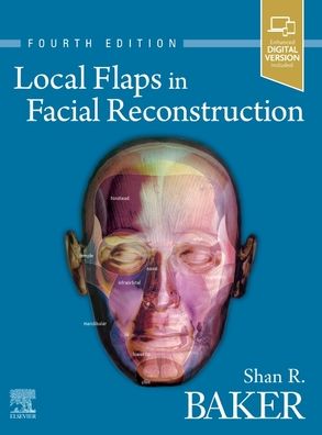 Cover for Baker, Shan R. (Professor and Chief, section of Facial Plastic and Reconstructive Surgery, Director Center for Facial Cosmetic Surgery, Department of Otolaryngology Head and Neck Surgery, University of Michigan, Ann Arbor, MI) · Local Flaps in Facial Reconstruction (Hardcover Book) (2021)