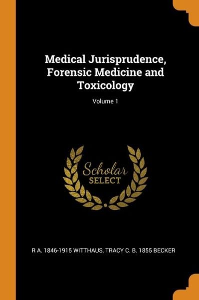 Cover for R a 1846-1915 Witthaus · Medical Jurisprudence, Forensic Medicine and Toxicology; Volume 1 (Paperback Bog) (2018)
