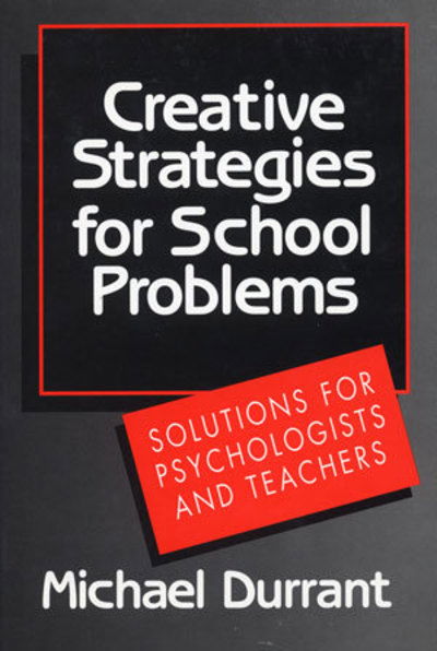Cover for Michael Durrant · Creative Strategies for School Problems: Solutions for Psychologists and Teachers (Paperback Book) (1995)