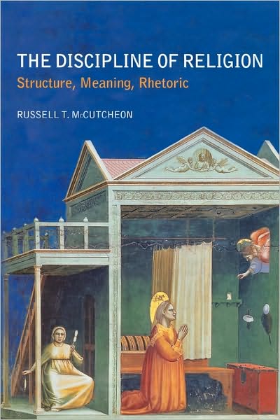 Cover for Russell T. McCutcheon · The Discipline of Religion: Structure, Meaning, Rhetoric (Taschenbuch) (2003)