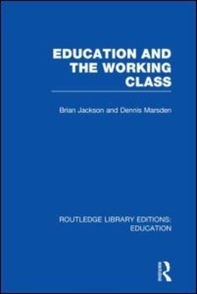Cover for Brian Jackson · Education and the Working Class (RLE Edu L Sociology of Education) - Routledge Library Editions: Education (Hardcover bog) (2011)