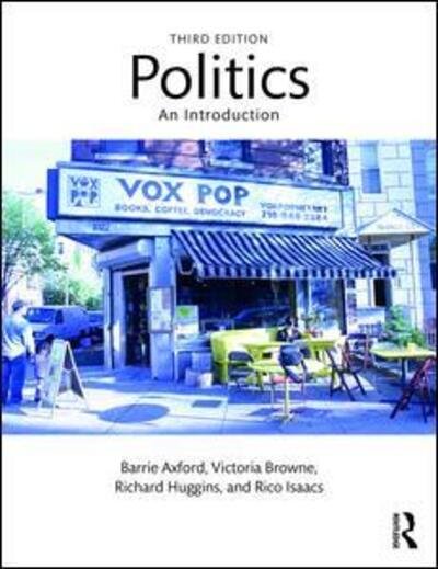 Cover for Axford, Barrie (Oxford Brookes University, UK) · Politics: An Introduction (Pocketbok) (2018)