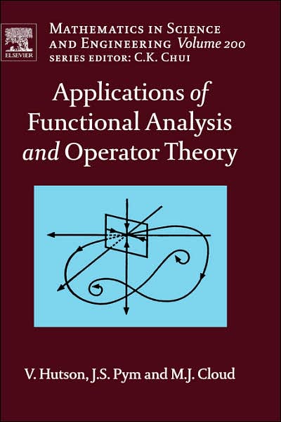 Applications of Functional Analysis and Operator Theory - Mathematics in Science & Engineering - Hutson, V. (University of Sheffield, UK) - Bøger - Elsevier Science & Technology - 9780444517906 - 1. marts 2005