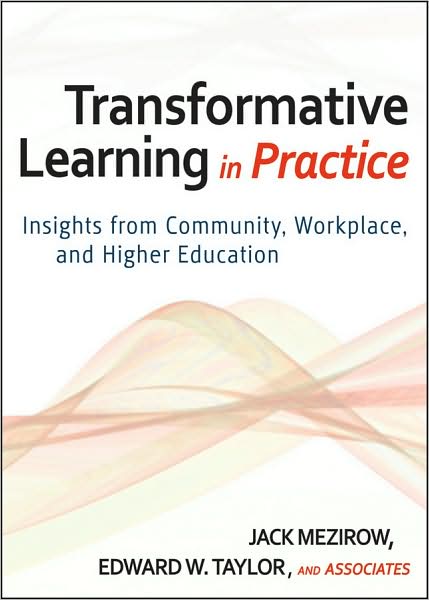 Transformative Learning in Practice: Insights from Community, Workplace, and Higher Education - J Mezirow - Books - John Wiley & Sons Inc - 9780470257906 - October 29, 2009