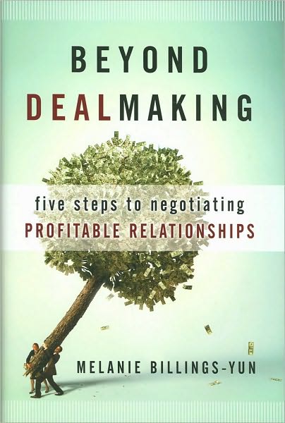 Cover for Melanie Billings-Yun · Beyond Dealmaking: Five Steps to Negotiating Profitable Relationships (Hardcover Book) (2010)