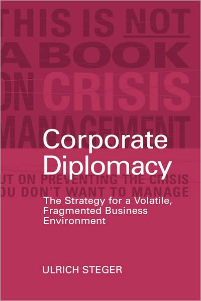 Cover for Steger, Ulrich (International Institute for Management Development (IMD)) · Corporate Diplomacy: The Strategy for a Volatile, Fragmented Business Environment (Hardcover Book) (2003)