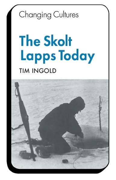 Cover for Tim Ingold · The Skolt Lapps Today - Changing Culture Series (Paperback Bog) (1976)