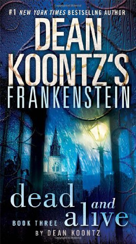 Cover for Dean Koontz · Dead and Alive: a Novel (Dean Koontz's Frankenstein, Book 3) (Pocketbok) (2009)