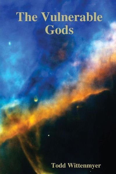 Todd Wittenmyer · The Vulnerable Gods (Pocketbok) (2010)