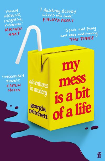 My Mess Is a Bit of a Life: Adventures in Anxiety - Georgia Pritchett - Bøger - Faber & Faber - 9780571365906 - 3. marts 2022