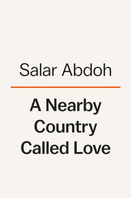 A Nearby Country Called Love: A Novel - Salar Abdoh - Livros - Penguin Putnam Inc - 9780593653906 - 7 de novembro de 2023