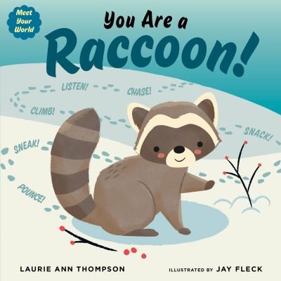 Cover for Laurie Ann Thompson · You Are a Raccoon! - Meet Your World (Tavlebog) (2024)